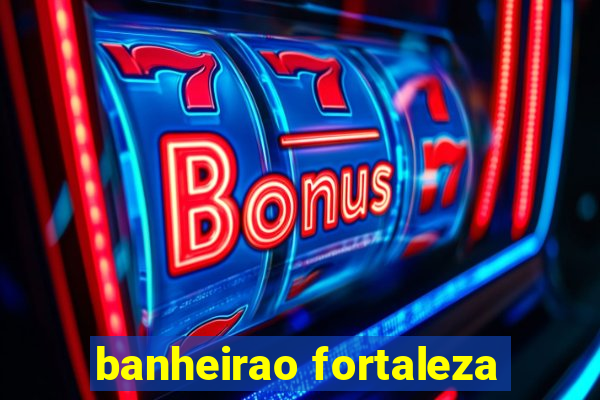 banheirao fortaleza